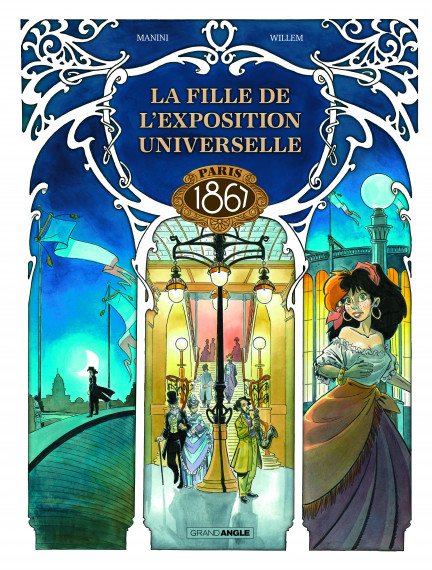 La fille de l'exposition universelle. Paris 1867. - COVER - Etienne Willem and Jack Manini, Editions Grand Angle. test